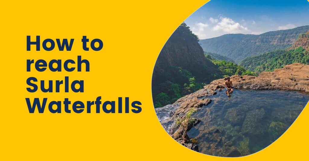 How to reach Surla Waterfalls